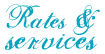 Rates and Services